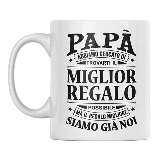 Tazza Papà abbiamo cercato di trovarti il miglior regalo - NOI
