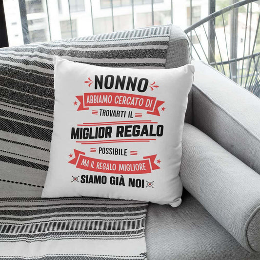 Cuscino Nonno abbiamo cercato di trovarti il miglior regalo - NOI