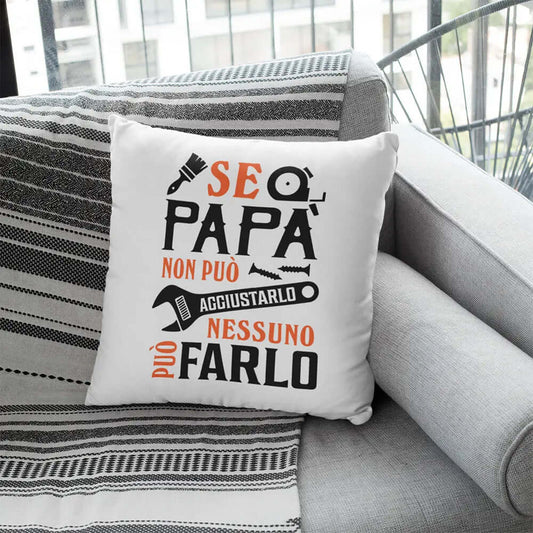 Cuscino Se Papà non può aggiustarlo nessuno può farlo