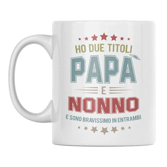 Tazza Ho due titoli Papà e Nonno e sono bravissimo in entrambi
