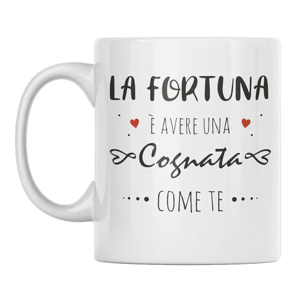 Tazza La Fortuna è Avere Una Cognata Come Te
