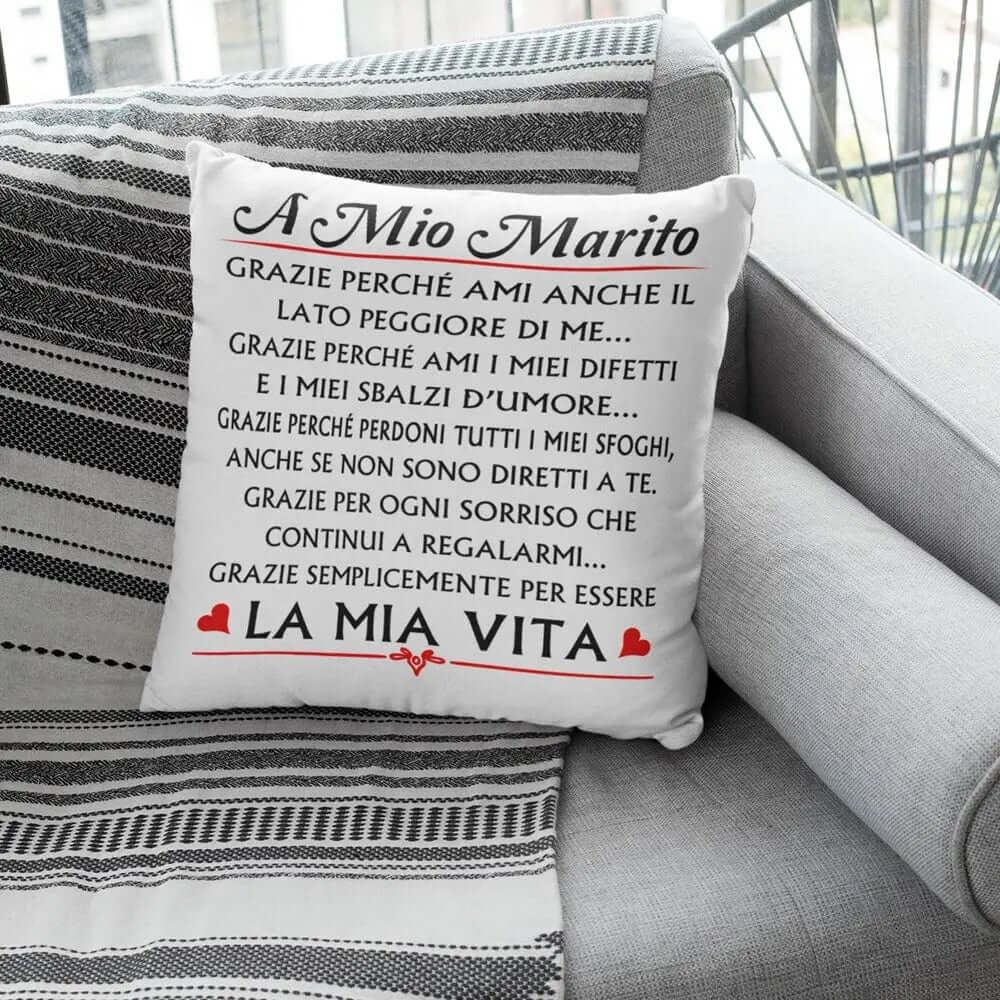 Cuscino A mio Marito Grazie perchè Ami anche il lato peggiore di me