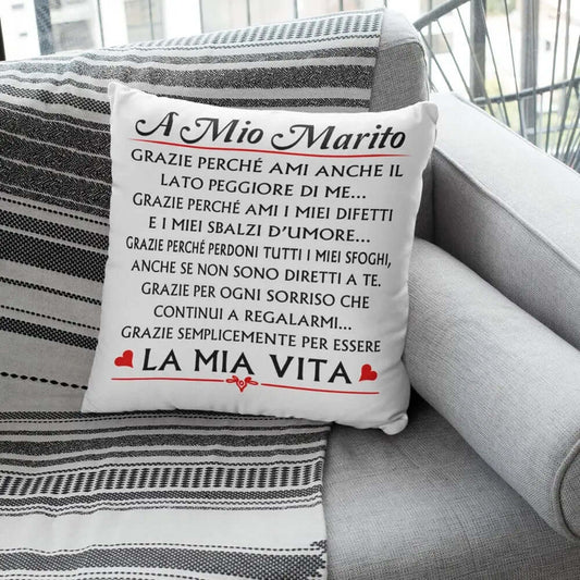 Cuscino A mio Marito Grazie perchè Ami anche il lato peggiore di me