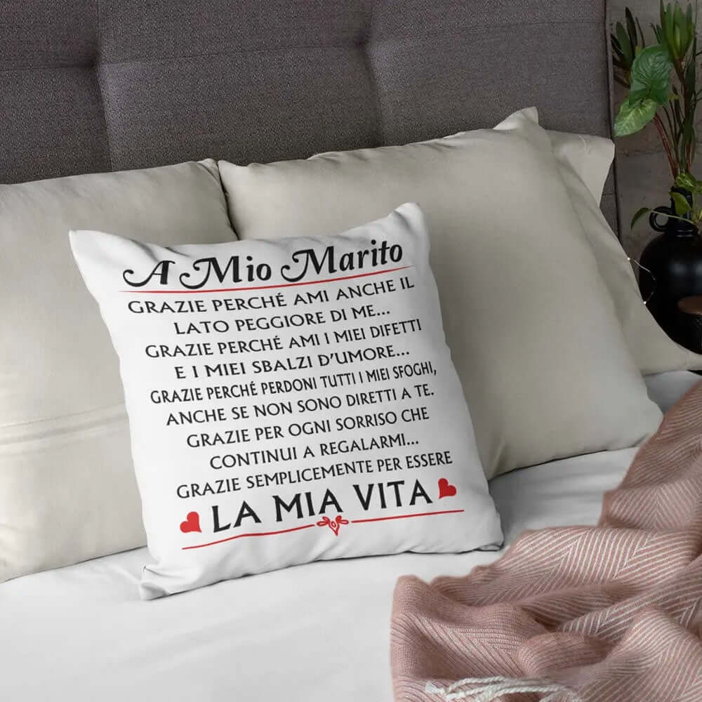 Cuscino A mio Marito Grazie perchè Ami anche il lato peggiore di me