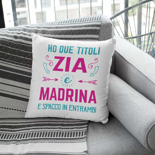 Cuscino Ho due Titoli Zia e Madrina e spacco in entrambi