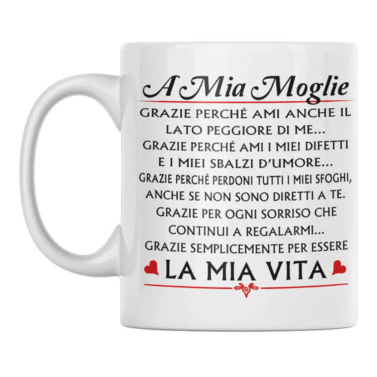 Tazza A mia Moglie Grazie perchè ami anche il lato peggiore di me