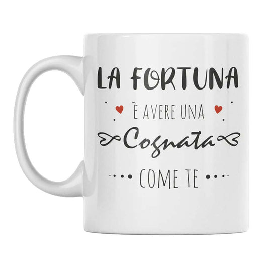 Tazza La Fortuna è Avere Una Cognata Come Te