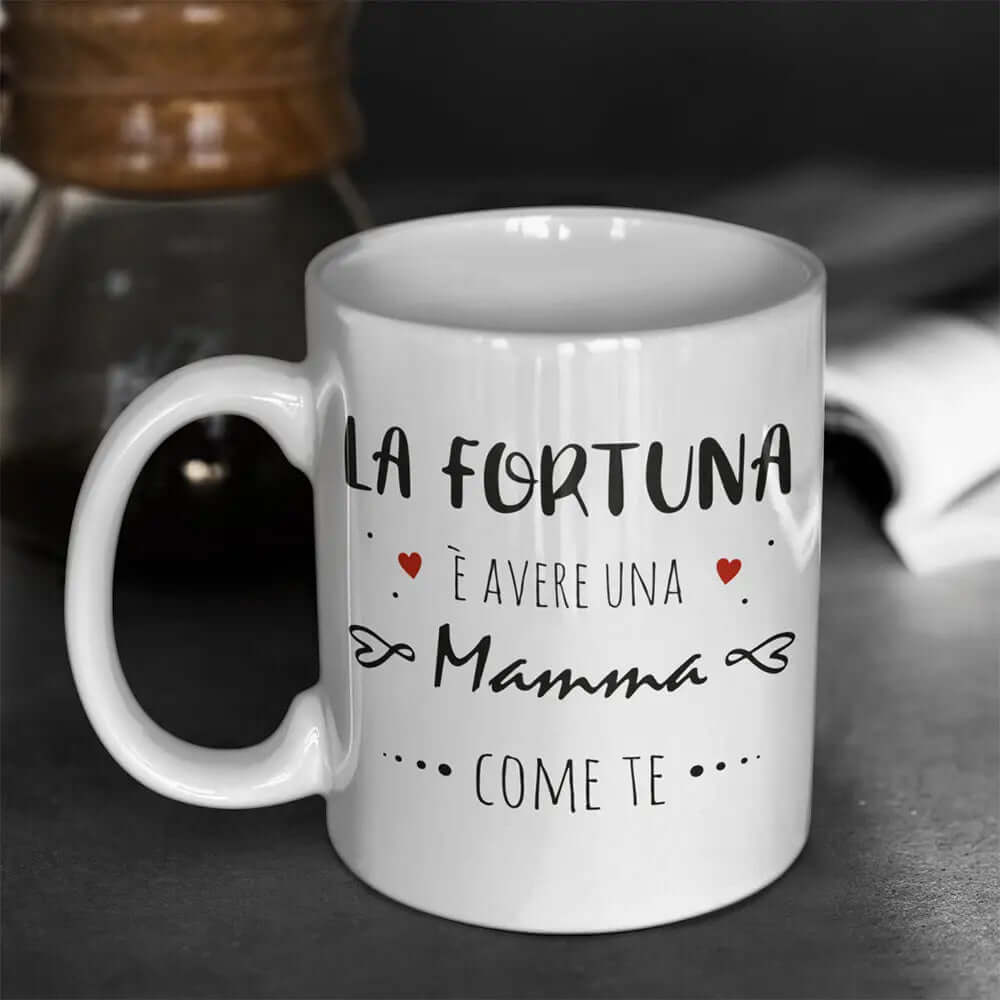 Tazza La Fortuna è Avere Una Mamma Come Te