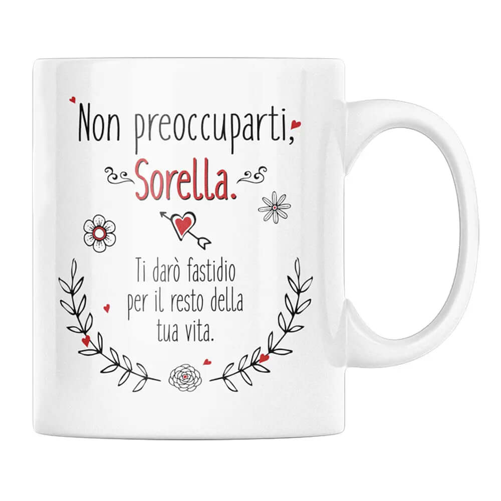 Tazza Non preoccuparti Sorella ti darò fastidio per il resto della tua vita